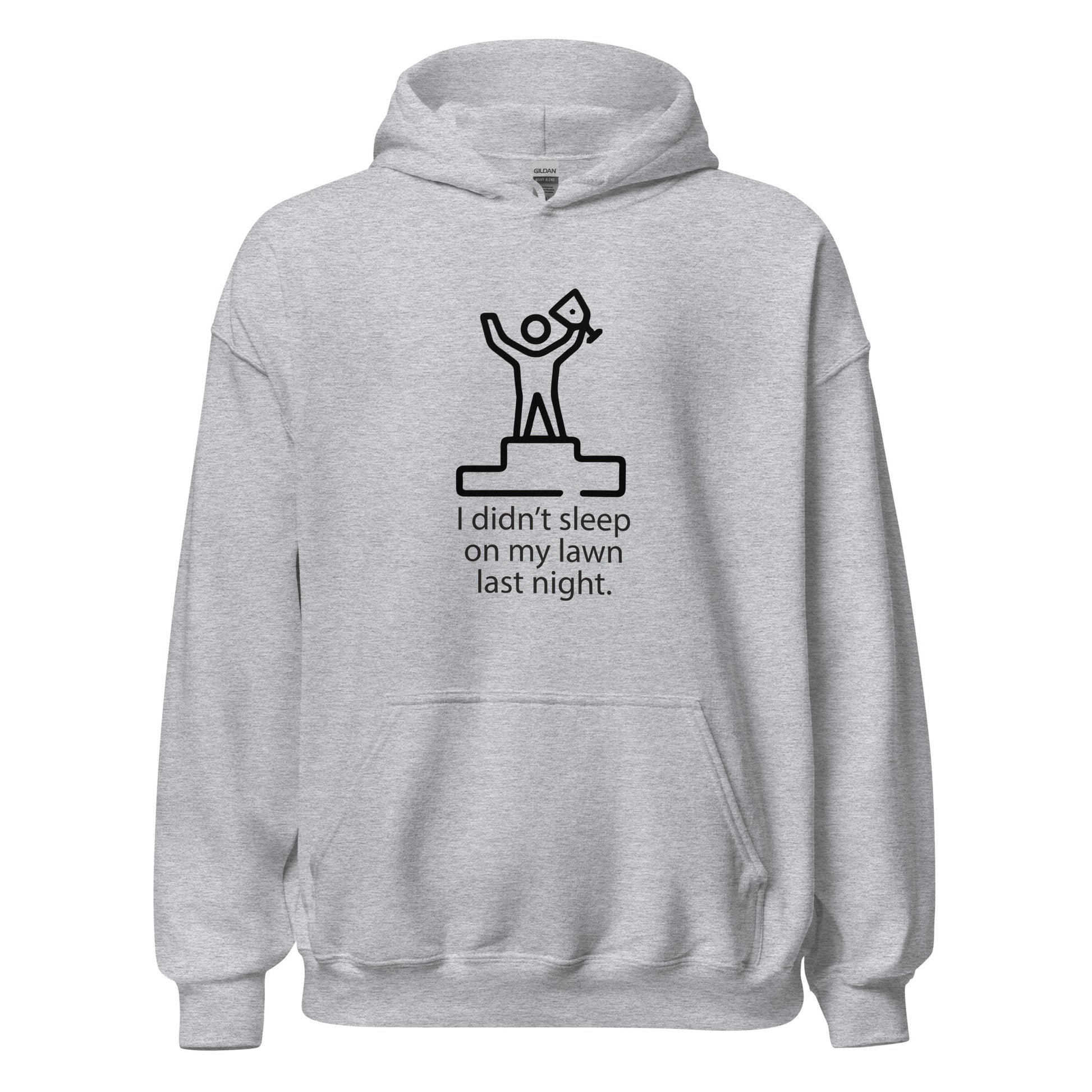 I Didn't Sleep On My Lawn Last Night Premium Sober Apparel Sports Grey Hoodie
