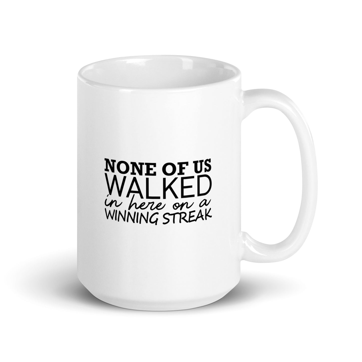 None Of Us Walked In Here On A Winning Streak Merch