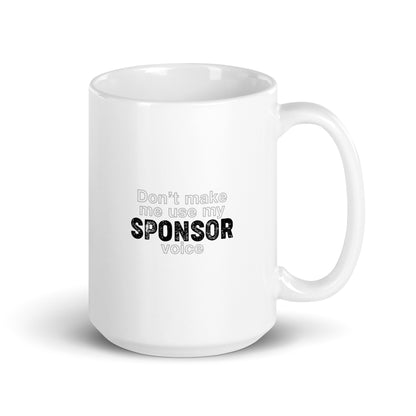 Don't Make Me Use My Sponsor Voice Sober Lifestyle
