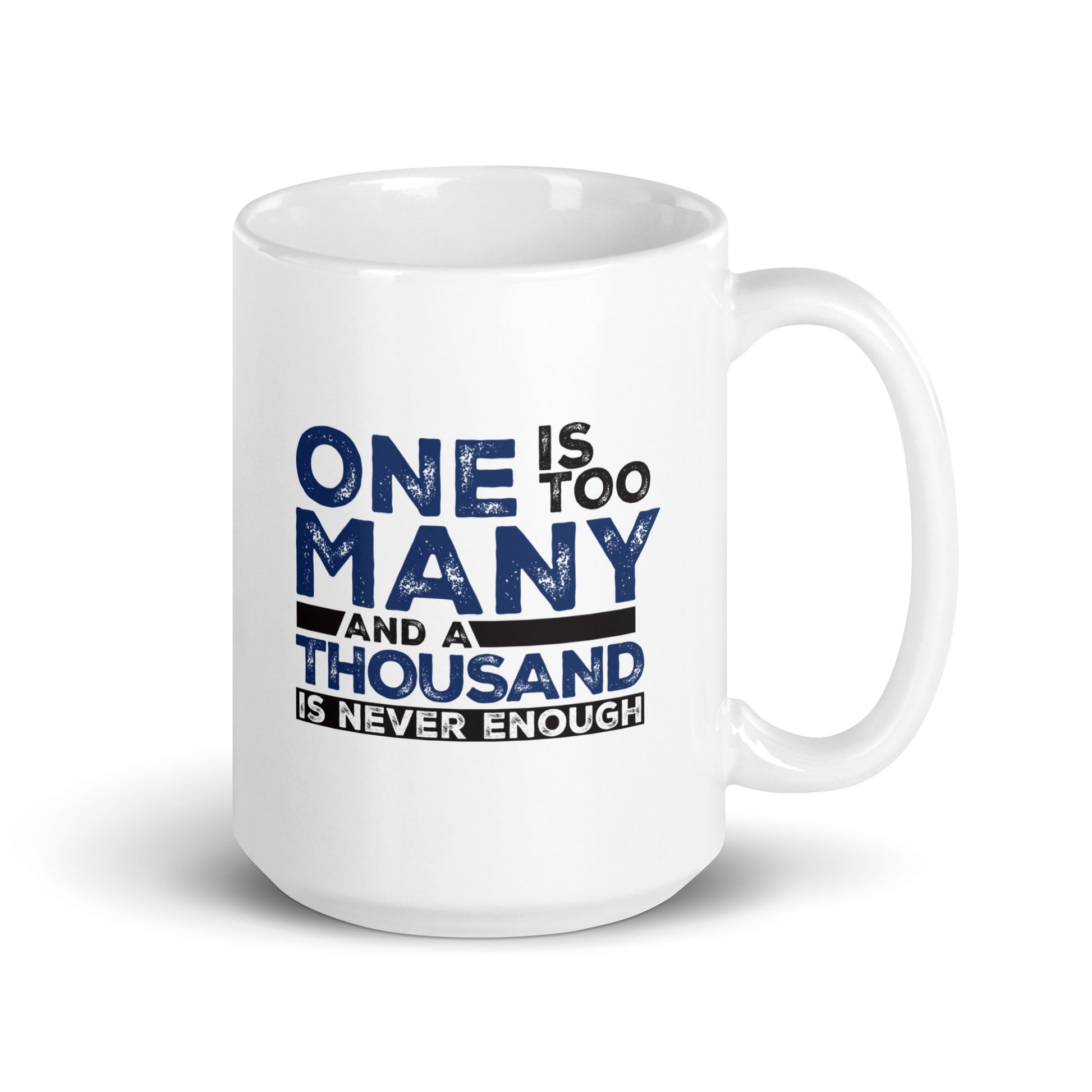 One Is Too Many And A Thousand Is Never Enough Sobriety Gifts Mug