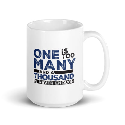 One Is Too Many And A Thousand Is Never Enough Sobriety Gifts Mug